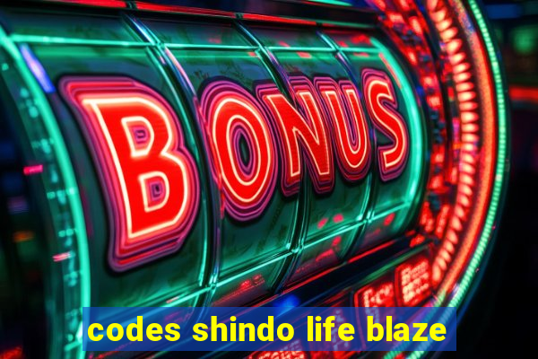 codes shindo life blaze